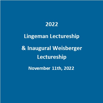 2022 Lingeman Lectureship & Inaugural Weisberger Lectureship Banner